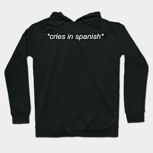 Cries in Spanish - Classic text Shirt Hoodie